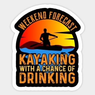 weekend forecast kayaking Funny Kayak Kayaking Gift Sticker